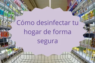 desinfectar el hogar de forma segura