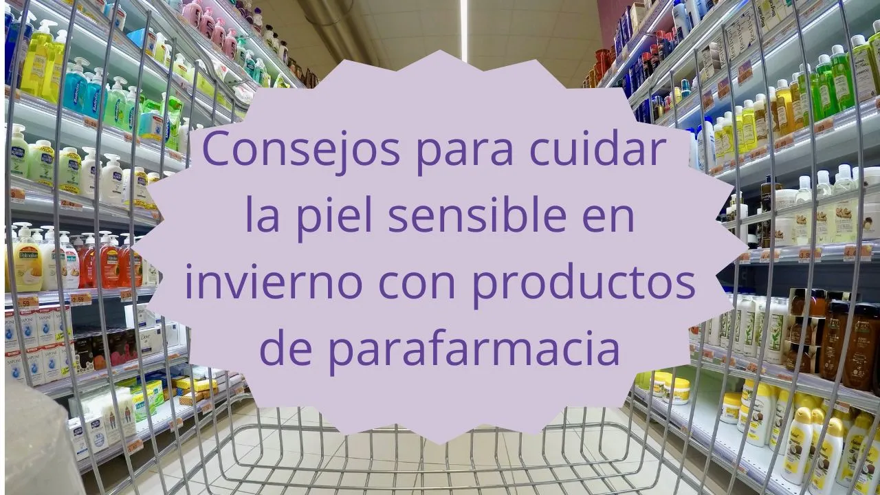 cuidar la piel sensible en invierno con productos de parafarmacia
