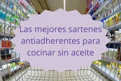 Las mejores sartenes antiadherentes para cocinar sin aceite