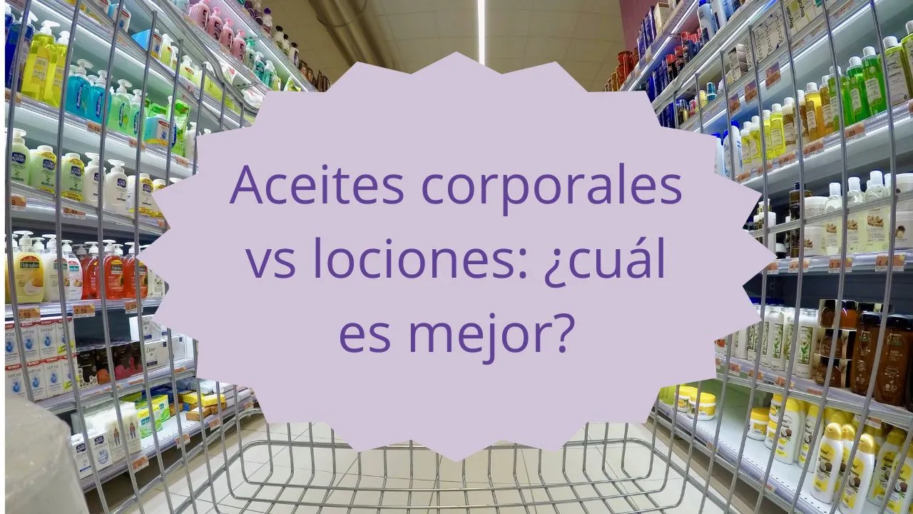 aceites corporales vs lociones cuál es mejor