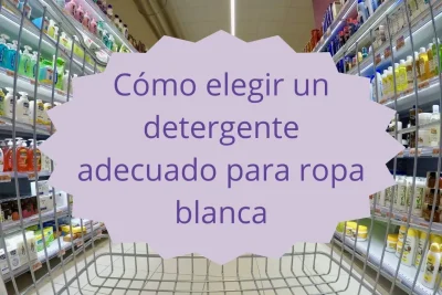 Cómo elegir detergente para ropa blanca