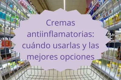 cremas antiinflamatorias cuándo usarlas y mejores opciones