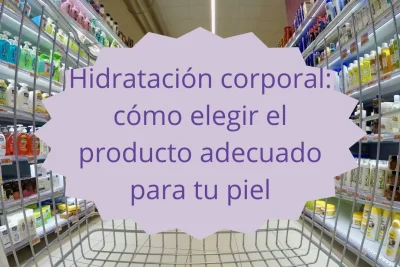 Cómo elegir el mejor producto de hidratación corporal