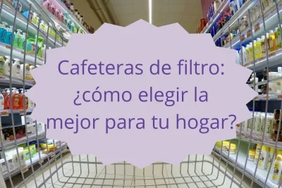 Cómo elegir la mejor cafetera de filtro para tu hogar