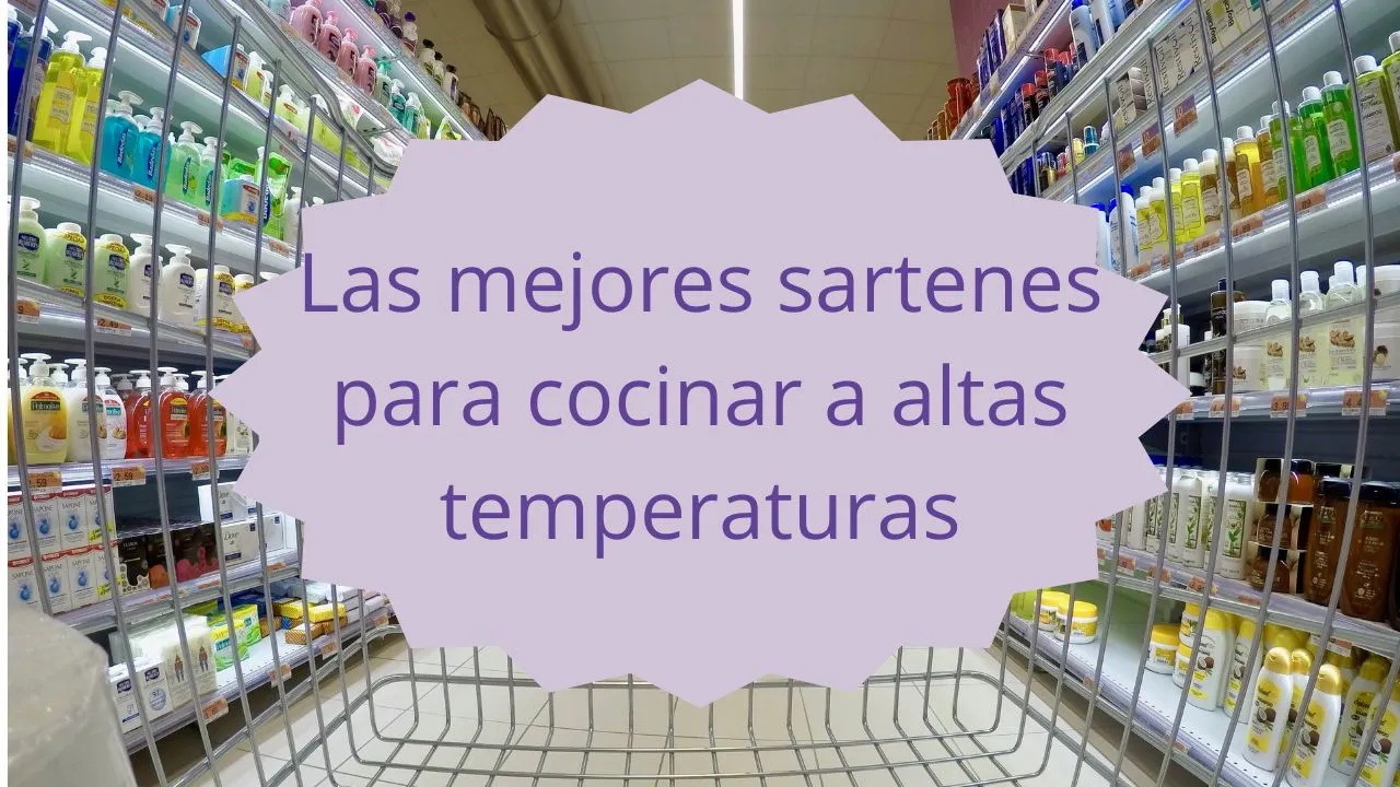 Las mejores sartenes para cocinar a altas temperaturas