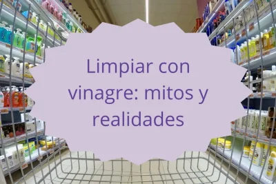 limpiar con vinagre mitos y realidades