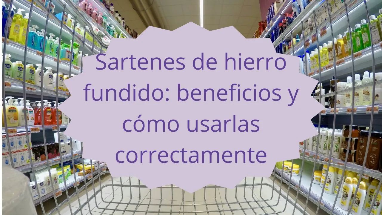 beneficios de sartenes de hierro fundido y cómo usarlas